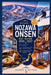 Nozawa Onsen Ski Guide 2026/2027: Plan Your Trip with Ease-Understand Onsen Culture, Choose the Best Stays & Combine Skiing with a Traditional Japanes by Daniel K. Sutton