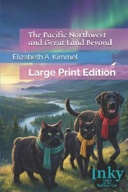 The Pacific Northwest and Great Land Beyond: Large Print Edition by Elizabeth A. Kimmel