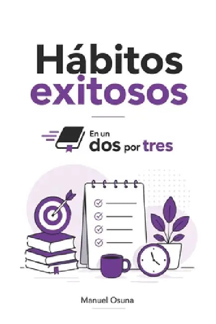 Hábitos exitosos En un Dos por Tres by Manuel Osuna
