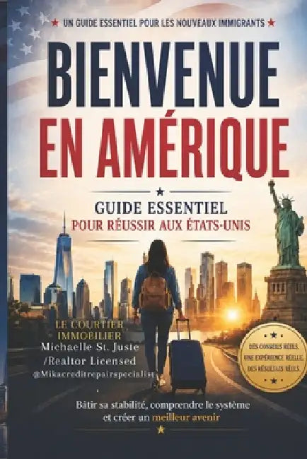 Bienvenue En Amérique: Guide Essentiel Pour Réussir Aux États-Unis by Taiwo Adetunji, Michaelle St Juste