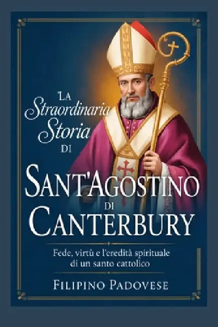 La Straordinaria Storia Di Sant'agostino Di Canterbury by Filipino Padovese