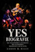Yes Biografie: Die vollständige Geschichte der legendären Progressive-Rock-Band by Aaron W. Riley