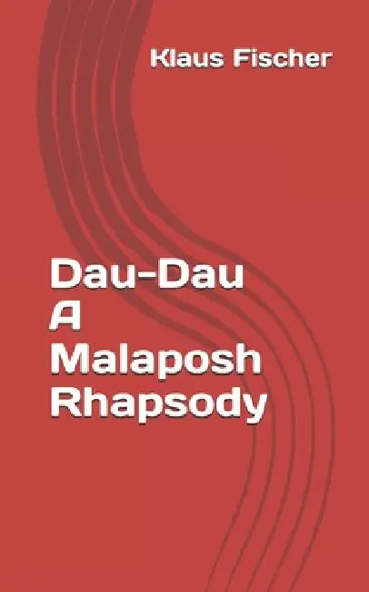 Dau-Dau A Malaposh Rhapsody by Klaus Fischer