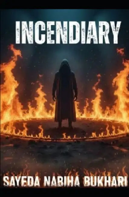 Incendiary by Juwyriyah Ibrahim, Sayeda Nabiha Bukhari
