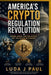 America's Crypto Regulation Revolution: Power, Money, and the Battle for the Future of Finance by Luda J. Paul