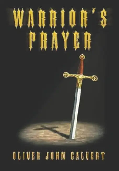 Warrior's Prayer: Revised Edition by Oliver John Calvert