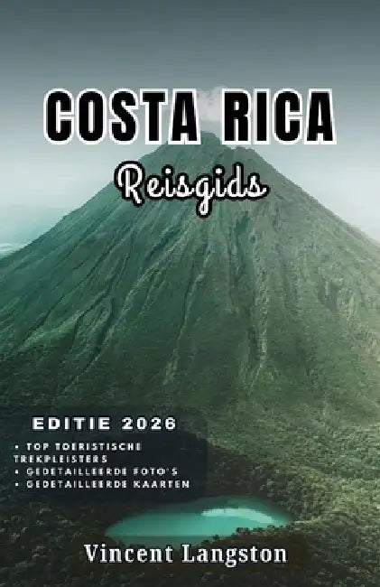 COSTA RICA Reisgids 2026: Insidertips voor stranden, wildlife-excursies en lokale gerechten, zodat je Costa Rica kunt beleven als een doorgewinterde r by Vincent Langston