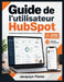 Guide de l'utilisateur HubSpot: Configuration et gestion faciles de vos outils marketing by Jacqulyn Flores
