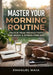 Master Your Morning Rou-tine: Unlock Peak Productivity and Enjoy a Stress-free Day by Emanuel Maia