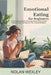 Emotional Eating for Beginners: Healthy Coping Skills to Manage Stress, End Comfort Eating Cycles, and Improve Your Overall Wellness by Nolan Wexley