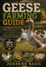 Geese Farming Guide: The Professional Manual for Ansericulture: Mastering Precision Husbandry, Commercial Meat Production, and Diversified Revenue Str by Juliane Klug