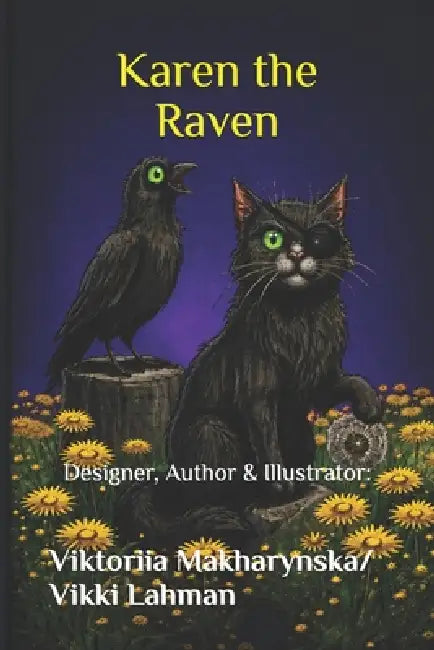 Karen the Raven: A Magical Tale About Kindness, Courage, and the Light Hidden in Every Heart by Viki Lahman, Viktoriia Makharynska