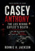 Casey Anthony the Lies Behind Caylee's Death: A True Crime Investigation of Real Evidence, Trial Secrets, and a Verdict That Divided America by Ronnie H. Jackson