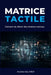 Matrice Tactile: L'envers du décor des réseaux sociaux by Andréa Ollivier