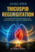 Living With Tricuspid Regurgitation: Understanding Heart Function, Neurological Impacts, Symptom Management, and Practical Lifestyle Strategies by Elowyn Bianca