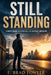 Still Standing: A Man's Guide to Carrying Life Without Breaking by F. Brad Fowler