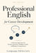 Professional English for Career Development: A Self-Learning Textbook for Resumes, Interviews, Workplace Communication, and Career Confidence by Language Editorial