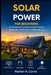Solar Power For Beginners: A Homeowner's Guide to Solar Panels, Batteries, and Energy Independence by Nathan A. Corvix