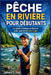 Pêche En Rivière Pour Débutants: Le guide pratique et illustré pour apprendre pas à pas by James C. Lay