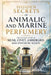 Hidden Secrets of Animalic and Marine Perfumery: The Untold Story of Musk, Civet, Ambergris and Synthetic Scents by Mohamed Said