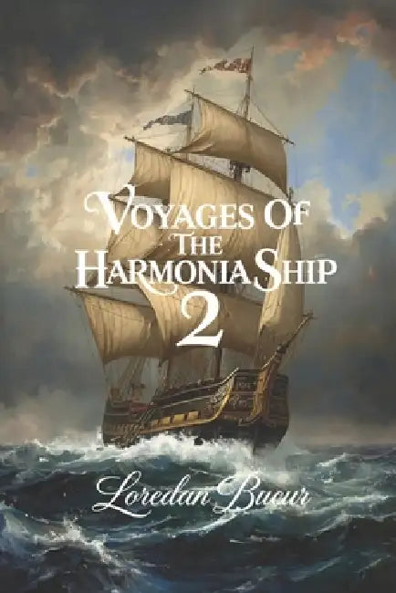 Voyages Of The Harmonia Ship - 2 by Loredan Bucur