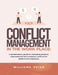 Conflict management in the workplace: A contemporary guide to managing personal, organizational and workplace conflicts for leaders and employees by Williams Peter