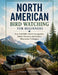 North American Bird Watching for Beginners: Easy Field Skills, Feather Recognition, Habitat Discovery, and Outdoor Observation Techniques by Linden Valecrest