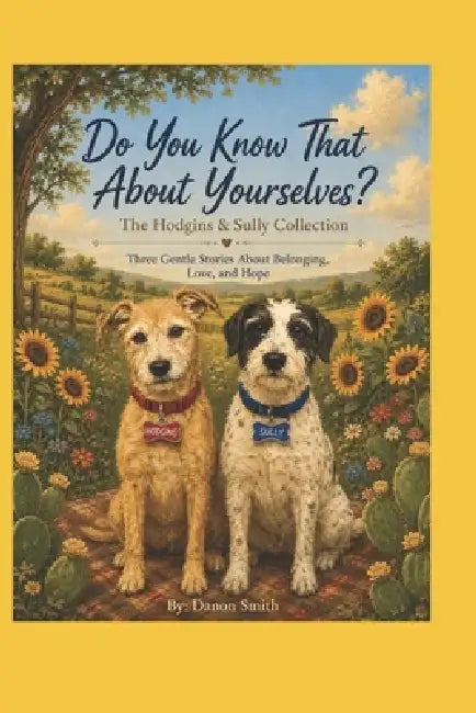 Do You Know That About Yourselves: The Hodgins & Sully Collection: Three Gentle Stories About Belonging, Love, and Hope by Danon Smith