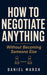 How to Negotiate Anything Without Becoming Someone Else: A Quiet Professional's Guide to Salary, Clients, and Hard Conversations Without Aggression, S by Daniel Marsh