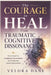 The Courage to Heal From Traumatic Cognitive Dissonance: Recovering from Gaslighting, Trauma Bonds, and Emotionally Abusive Relationships by Velora Dane