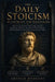 The Daily Stoicism Blueprint for Beginners: How to Use Ancient Philosophy and the Teachings of Marcus Aurelius to Think Clearly, Control Emotions, and by Arthur Rodgers