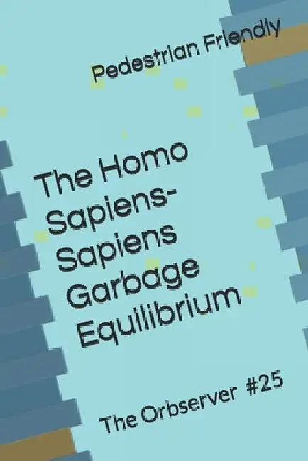 The Homo Sapienssapiens Garbage Equilibrium by George E Rizo