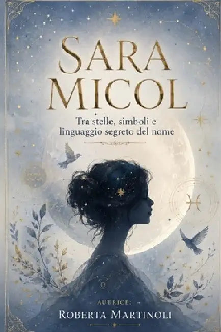 Sara Micol: Tra stelle, simboli e linguaggio segreto del nome by Roberta Martinoli