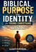 Biblical Purpose and Identity for Young Christians: A Faith-Based Guide to Finding Your God-Given Purpose, Building True Identity in Christ, and Navig by Elevate Faith House