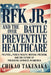 RFK Jr. and the Battle Over Preventive Healthcare: Politics, Public Health, Medical Freedom, and the Future of Preventive Services in America by Chikao Takenaka