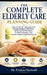 The Complete Elderly Care Planning Guide: How to care for ageing parents, manage medical decisions, reduce family stress, protect finances, and create by Evelyn Hartwell