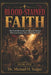 BLOOD-STAINED FAITH - Book One: The Powerful Stories of Christian Martyrs Who Loved Jesus More Than Life Itself by Michael H. Yeager
