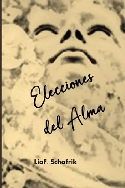 Elecciones del Alma by Liaf Schafrik