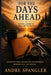 For the Days Ahead: Practical Lessons for Life, Family, and the Unexpected by Andre Spangler