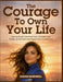 The Courage to Own Your Life: How to Break Free from Fear, Reclaim Your Power, and Create the Happiness You Deserve by Sarah Mindwell