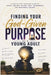 Finding Your God-Given Purpose as a Young Adult: A Step-by-Step Christian Guide to Clarity, Identity, Calling, Faith, Relationships, and Meaningful Su by Covenant Light Publishing