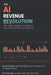 The AI Revenue Revolution: How Artificial Intelligence is Rebuilding Sales, Marketing, and the Future of Revenue by Vipin Sharma, Danish Shaikh