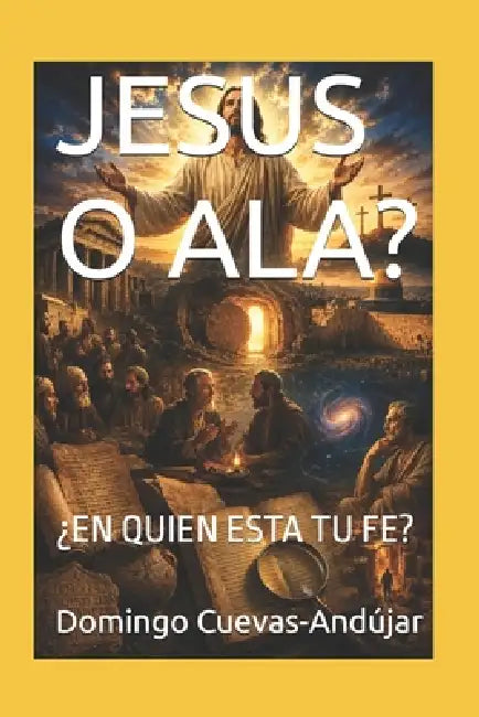 Jesus O Ala?: ¿En Quien Esta Tu Fe? by Domingo Cuevas-Andújar