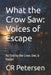 What the Crow Saw: Voices of Escape: As Told by the Crow, Owl, & Rabbit by Charles Petersen, Cr Petersen