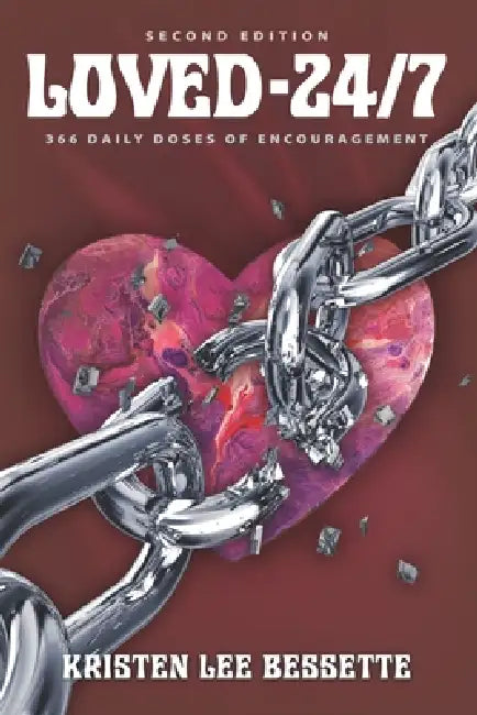 Loved 24/7: 366 Daily Doses Of Encouragement by Kristen Lee Bessette