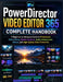 PowerDirector 365 Video Editor Complete Handbook: A Beginner-to-Advanced Guide to Professional Video Editing, Motion Graphics, Audio Enhancement, Effe by Sebastian Norwick
