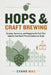 Hops & Craft Brewing: Growing, Harvesting, and Supplying the Craft Beer Industry from Small Plots to Commercial Scale by Alice Schwartz, Evans Mae