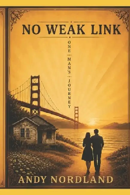 No Weak Link: One Man's Journey by Andy Nordland
