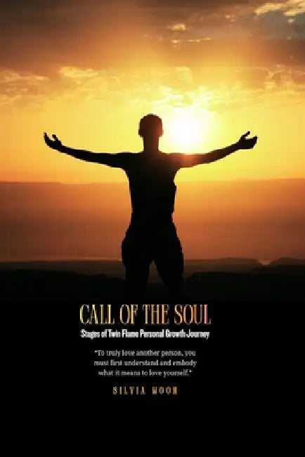 Call of the Soul: Stages of Twin Flame Personal Growth Journey by Silvia Moon