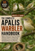 The Complete Apalis Warbler Handbook: Warblers of the Forest Canopy: An In-Depth Exploration of Behavior, Habitat Ecology, Vocalization Patterns, Feed by Michael D. Calder